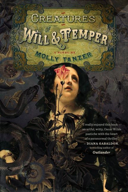 Creatures of Will and Temper by Molly Tanzer, 9781328710260