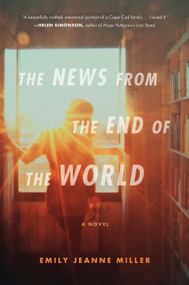 The News From The End Of The World by Emily Jeanne Miller, 9781328745460