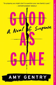 Good As Gone (A Novel of Suspense) by Amy Gentry, 9781328745552