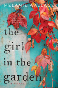 The Girl In The Garden by Melanie Wallace, 9781328745712