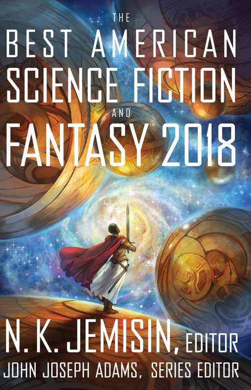 The Best American Science Fiction and Fantasy 2018 by John Joseph Adams, N.K. Jemisin, 9781328834560