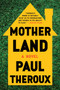 Mother Land by Paul Theroux, 9781328915825