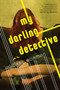 My Darling Detective by Howard Norman, 9781328916273