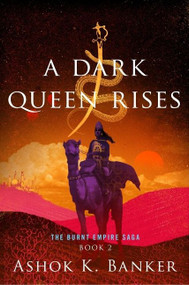 A Dark Queen Rises by Ashok K. Banker, 9781328916297