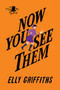 Now You See Them by Elly Griffiths, 9781328971593