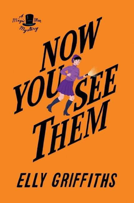 Now You See Them (A Mystery) by Elly Griffiths, 9781328971593