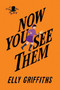 Now You See Them (A Mystery) by Elly Griffiths, 9781328971593