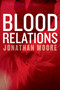 Blood Relations - 9781328987815 by Jonathan Moore, 9781328987815
