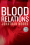 Blood Relations (A Novel) - 9781328987815 by Jonathan Moore, 9781328987815