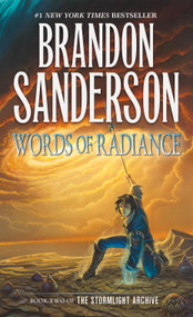 Words of Radiance (Book Two of the Stormlight Archive) by Brandon Sanderson, 9780765365286