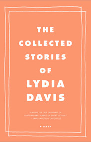 The Collected Stories of Lydia Davis by Lydia Davis, 9780312655396