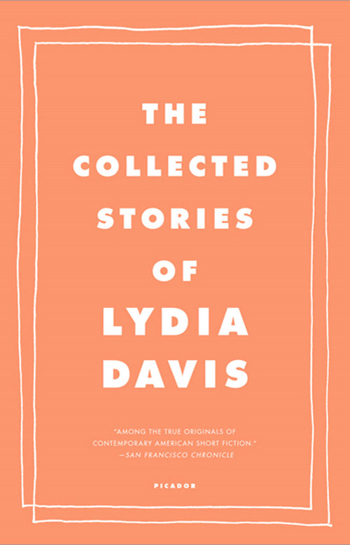 The Collected Stories of Lydia Davis by Lydia Davis, 9780312655396
