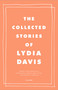 The Collected Stories of Lydia Davis by Lydia Davis, 9780312655396