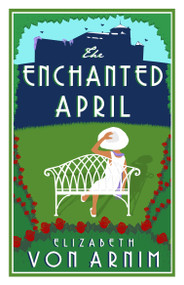 The Enchanted April - 9781847497215 by Elizabeth von Arnim, 9781847497215