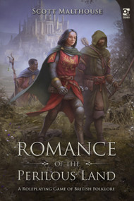 Romance of the Perilous Land (A Roleplaying Game of British Folklore) by Scott Malthouse, John McCambridge, Alan Lathwell, David Needham, 9781472834775