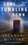 Come Tumbling Down by Seanan McGuire, 9780765399311