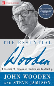 The Essential Wooden: A Lifetime of Lessons on Leaders and Leadership by Steve Jamison, John Wooden, 9781260129106