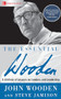 The Essential Wooden: A Lifetime of Lessons on Leaders and Leadership by Steve Jamison, John Wooden, 9781260129106