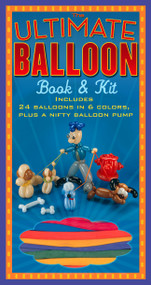 The Ultimate Balloon Book & Kit by Shar Levine, Michael Ouchi, 9781402729478