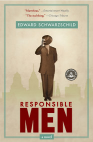 Responsible Men (A Novel) by Edward Schwarzschild, 9781565125438