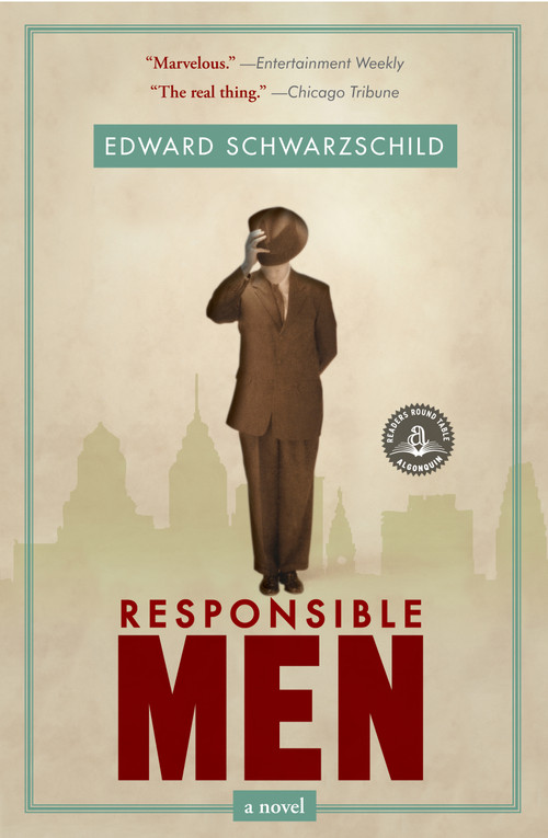 Responsible Men (A Novel) by Edward Schwarzschild, 9781565125438
