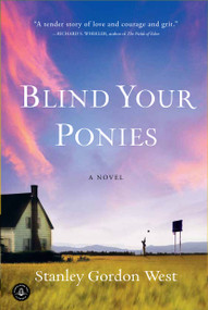 Blind Your Ponies by Stanley Gordon West, 9781565129849