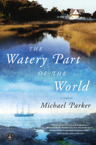 The Watery Part of the World by Michael Parker, 9781616201432
