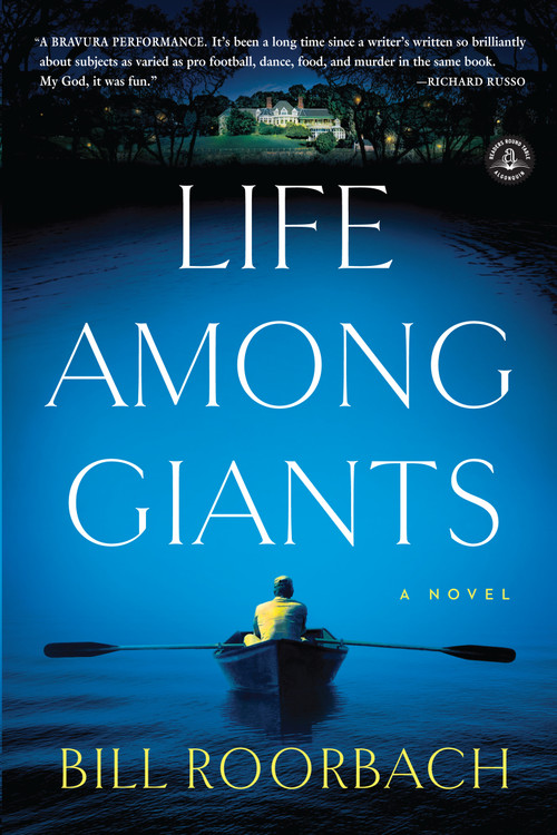 Life Among Giants (A Novel) by Bill Roorbach, 9781616203245