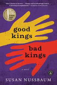Good Kings Bad Kings (A Novel) by Susan Nussbaum, 9781616203252