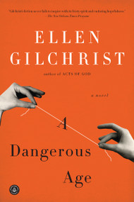 A Dangerous Age (A Novel) - 9781616203795 by Ellen Gilchrist, 9781616203795