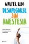 Desapegarse sin anestesia (Como fortalece la independencia emocional) by Walter Riso, 9786070747380