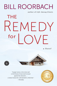 The Remedy for Love (A Novel) - 9781616204785 by Bill Roorbach, 9781616204785