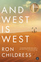 And West Is West (A Novel) by Ron Childress, 9781616206109