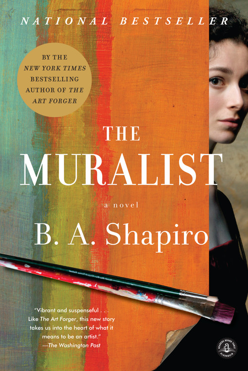 The Muralist (A Novel) by B. A. Shapiro, 9781616206437