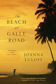 The Beach at Galle Road (Stories from Sri Lanka) - 9781616209407 by Joanna Luloff, 9781616209407
