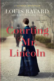 Courting Mr. Lincoln (A Novel) - 9781643750446 by Louis Bayard, 9781643750446