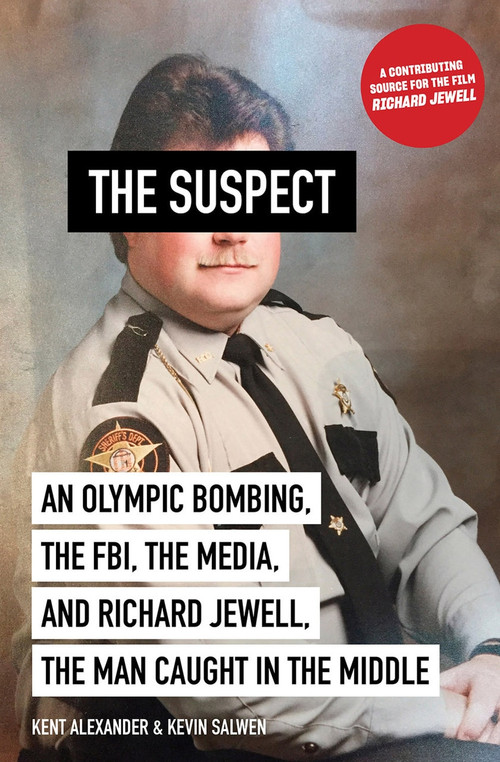 The Suspect (An Olympic Bombing, the FBI, the Media, and Richard Jewell, the Man Caught in the Middle) - 9781419735271 by Kent Alexander, Kevin Salwen, 9781419735271