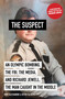 The Suspect (An Olympic Bombing, the FBI, the Media, and Richard Jewell, the Man Caught in the Middle) - 9781419735271 by Kent Alexander, Kevin Salwen, 9781419735271