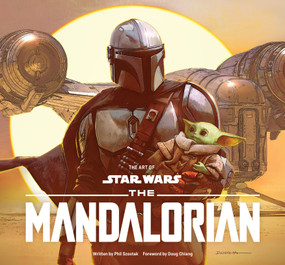 The Art of Star Wars: The Mandalorian (Season One) (The Official Behind-the-Scenes Companion) by Phillip Szostak, Doug Chiang, 9781419748707