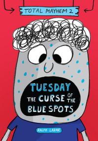 Tuesday - The Curse of the Blue Spots (Total Mayhem #2) - 9781338770438 by Ralph Lazar, Ralph Lazar, 9781338770438