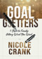 Goal Getters (5 Steps to Finally Getting What You Want) by Nicole Crank, 9781950718689