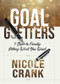 Goal Getters (5 Steps to Finally Getting What You Want) by Nicole Crank, 9781950718689