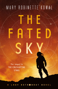 The Fated Sky (A Lady Astronaut Novel) by Mary Robinette Kowal, 9780765398949