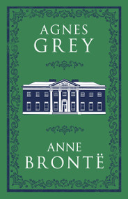 Agnes Grey (Annotated Edition (Alma Classics Evergreens)) - 9781847497147 by Anne Brontë, 9781847497147