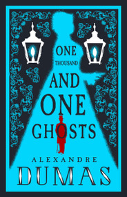 The Thousand and One Ghosts by Alexandre Dumas, Alexandre Dumas, Andrew Brown, 9781847497574