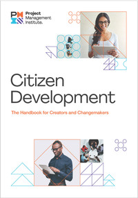 Citizen Development (The Handbook for Creators and Changemakers) by Project Management Institute, 9781628256710