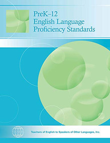 PreK-12 English Language Proficiency Standards by TESOL International Association, 9781931185318