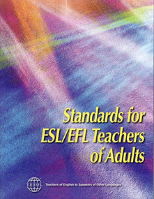 Standards for ESL/EFL Teachers of Adults by TESOL International Association, 9781931185509