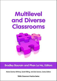 Multilevel and Diverse Classrooms by Brad Baurain, Phan Le Ha, Maria Dantas-Whitney, Sarah Rilling, Lilia Savova, 9781931185653
