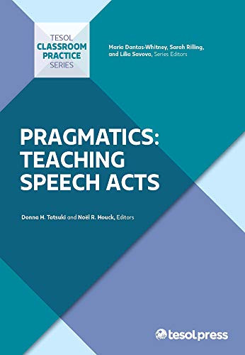 Pragmatics: Teaching Speech Acts by Donna H. Tatsuki, Noël R. Houck, Maria Dantas-Whitney, Sarah Rilling, Lilia Savova, 9781931185677